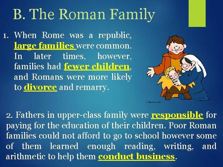 B. The Roman Family 1. When Rome was a republic, large families were common.