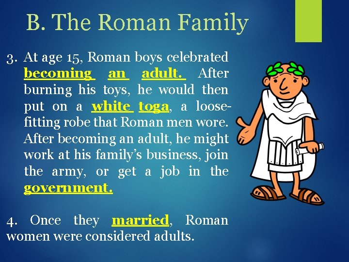 B. The Roman Family 3. At age 15, Roman boys celebrated becoming an adult.