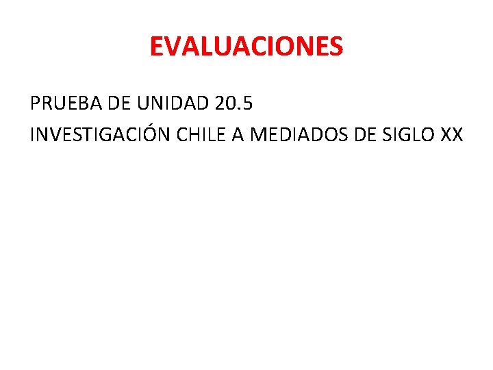 EVALUACIONES PRUEBA DE UNIDAD 20. 5 INVESTIGACIÓN CHILE A MEDIADOS DE SIGLO XX 