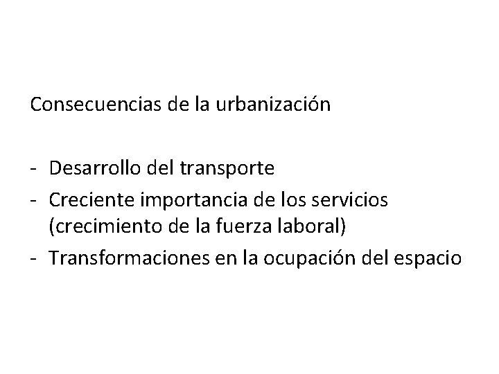 Consecuencias de la urbanización - Desarrollo del transporte - Creciente importancia de los servicios