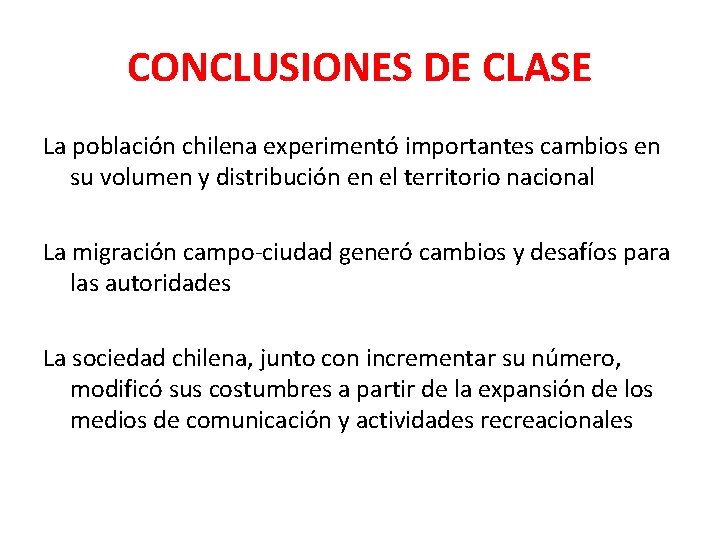 CONCLUSIONES DE CLASE La población chilena experimentó importantes cambios en su volumen y distribución