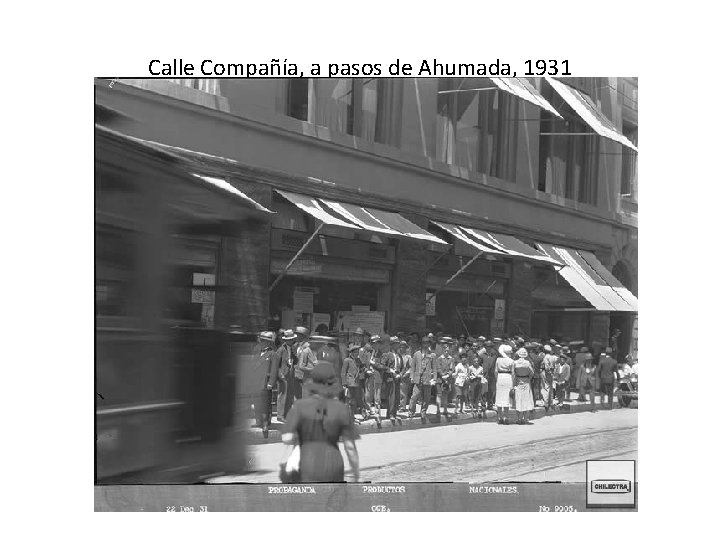 Calle Compañía, a pasos de Ahumada, 1931 