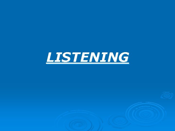 LISTENING 