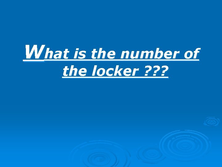 What is the number of the locker ? ? ? 