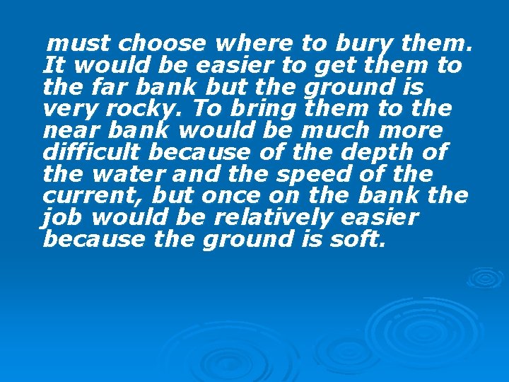 must choose where to bury them. It would be easier to get them to