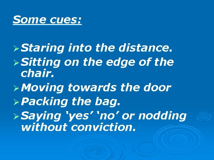 Some cues: Ø Staring into the distance. Ø Sitting on the edge of the