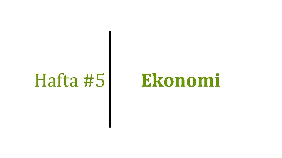 Hafta #5 Ekonomi 