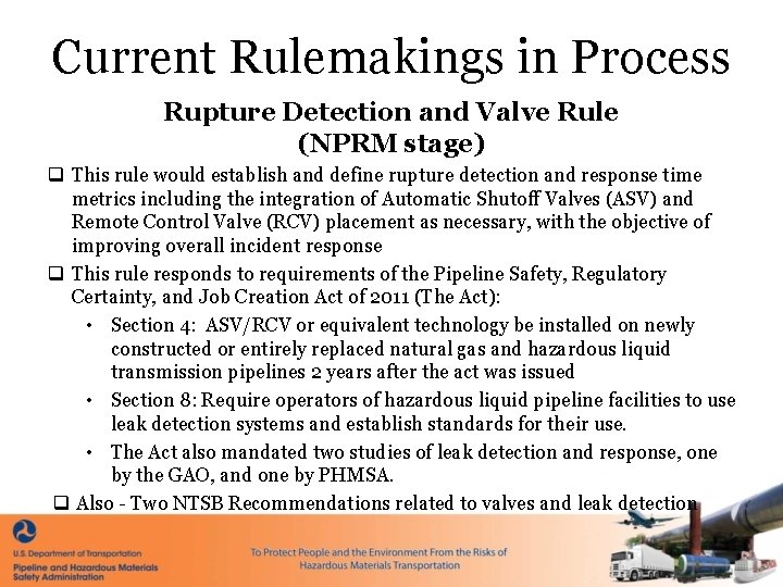 Current Rulemakings in Process Rupture Detection and Valve Rule (NPRM stage) q This rule