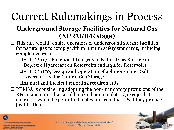 Current Rulemakings in Process Underground Storage Facilities for Natural Gas (NPRM/IFR stage) q This