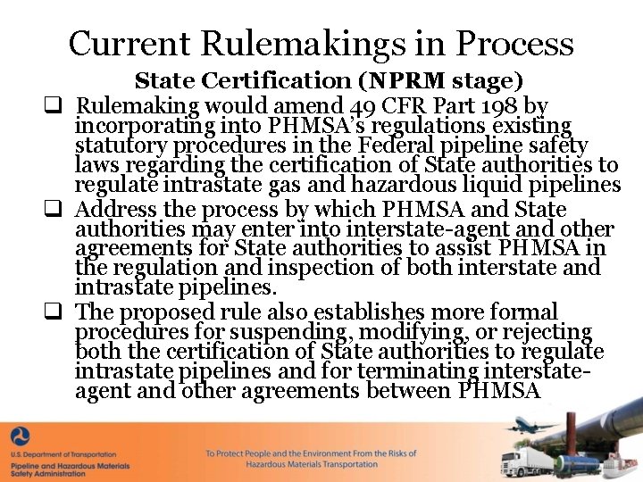 Current Rulemakings in Process State Certification (NPRM stage) q Rulemaking would amend 49 CFR