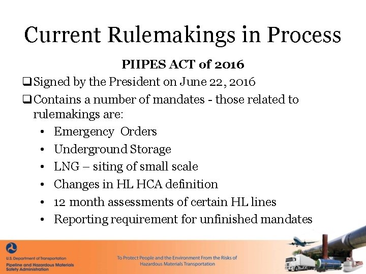 Current Rulemakings in Process PIIPES ACT of 2016 q. Signed by the President on