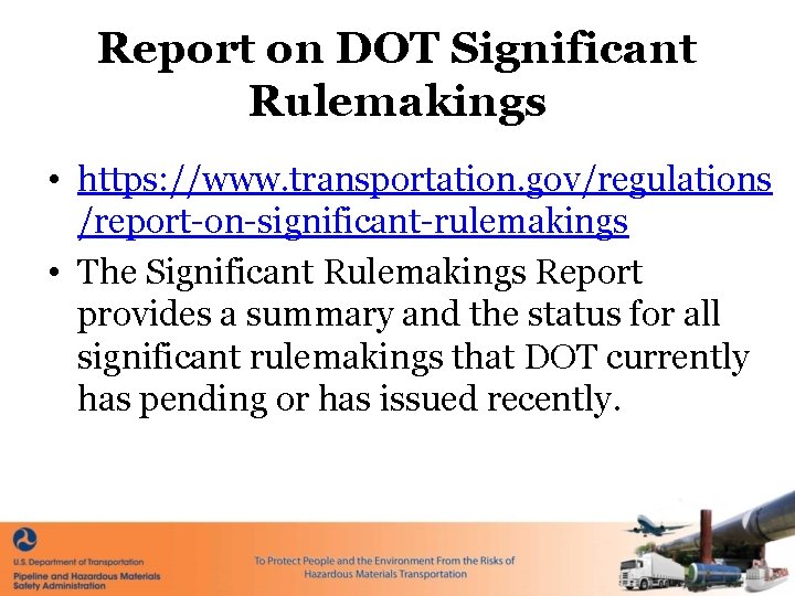 Report on DOT Significant Rulemakings • https: //www. transportation. gov/regulations /report-on-significant-rulemakings • The Significant