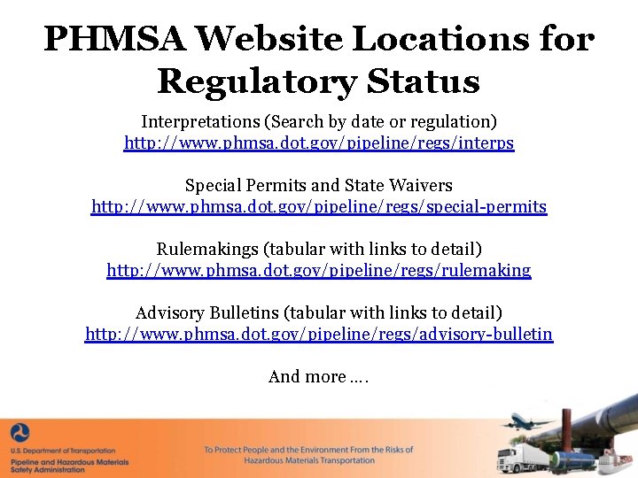 PHMSA Website Locations for Regulatory Status Interpretations (Search by date or regulation) http: //www.