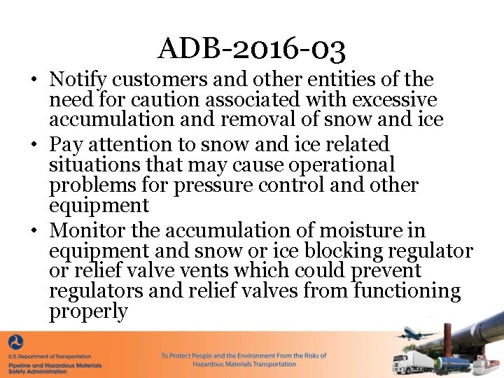 ADB-2016 -03 • Notify customers and other entities of the need for caution associated