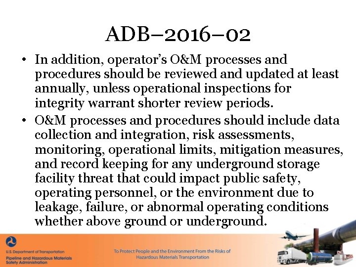 ADB– 2016– 02 • In addition, operator’s O&M processes and procedures should be reviewed