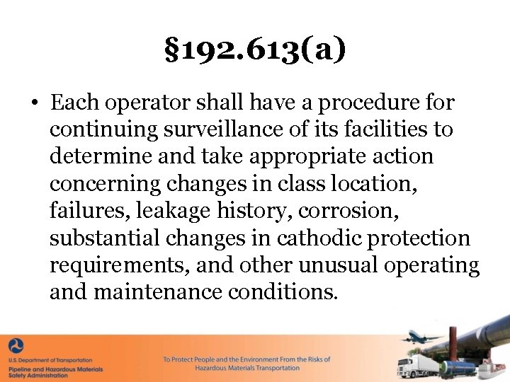 § 192. 613(a) • Each operator shall have a procedure for continuing surveillance of