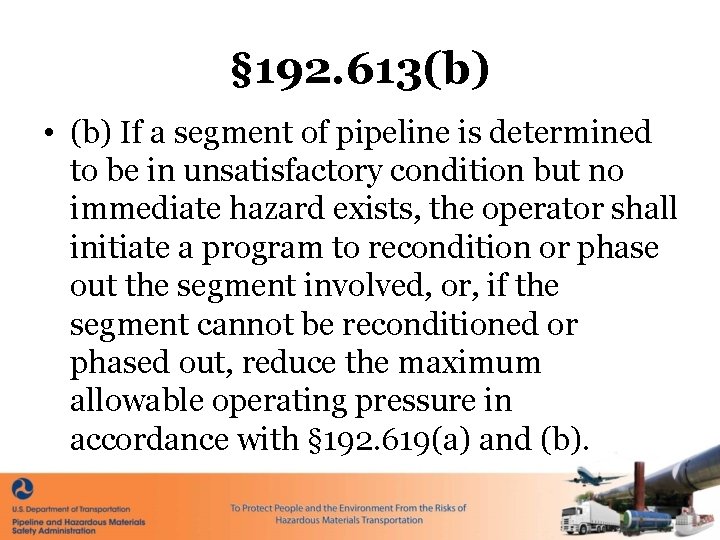 § 192. 613(b) • (b) If a segment of pipeline is determined to be