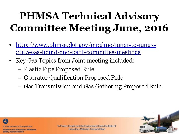 PHMSA Technical Advisory Committee Meeting June, 2016 • http: //www. phmsa. dot. gov/pipeline/june 1