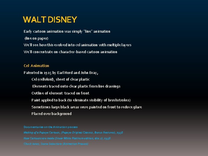 WALT DISNEY Early cartoon animation was simply “line” animation (line on paper) We’ll see