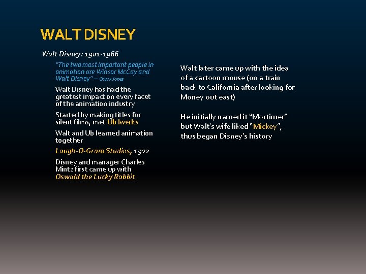 WALT DISNEY Walt Disney: 1901 -1966 “The two most important people in animation are