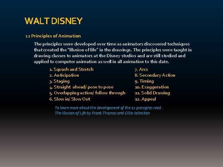 WALT DISNEY 12 Principles of Animation The principles were developed over time as animators