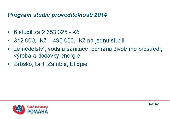 Program studie proveditelnosti 2014 • 6 studií za 2 653 325, - Kč •