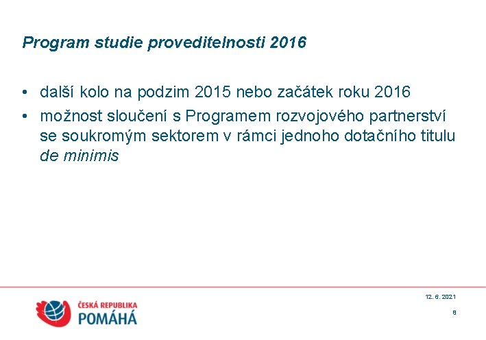 Program studie proveditelnosti 2016 • další kolo na podzim 2015 nebo začátek roku 2016