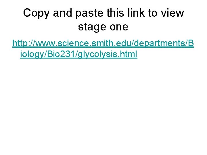 Copy and paste this link to view stage one http: //www. science. smith. edu/departments/B Copy and paste this link to view stage one http: //www. science. smith. edu/departments/B