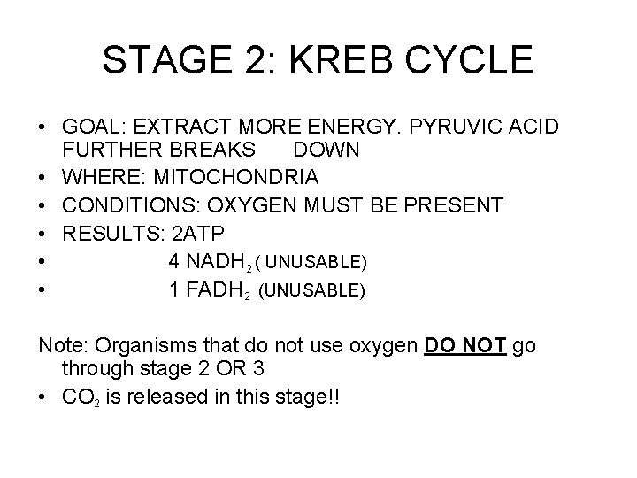 STAGE 2: KREB CYCLE • GOAL: EXTRACT MORE ENERGY. PYRUVIC ACID FURTHER BREAKS DOWN STAGE 2: KREB CYCLE • GOAL: EXTRACT MORE ENERGY. PYRUVIC ACID FURTHER BREAKS DOWN