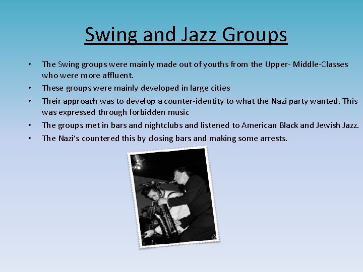 Swing and Jazz Groups • • • The Swing groups were mainly made out