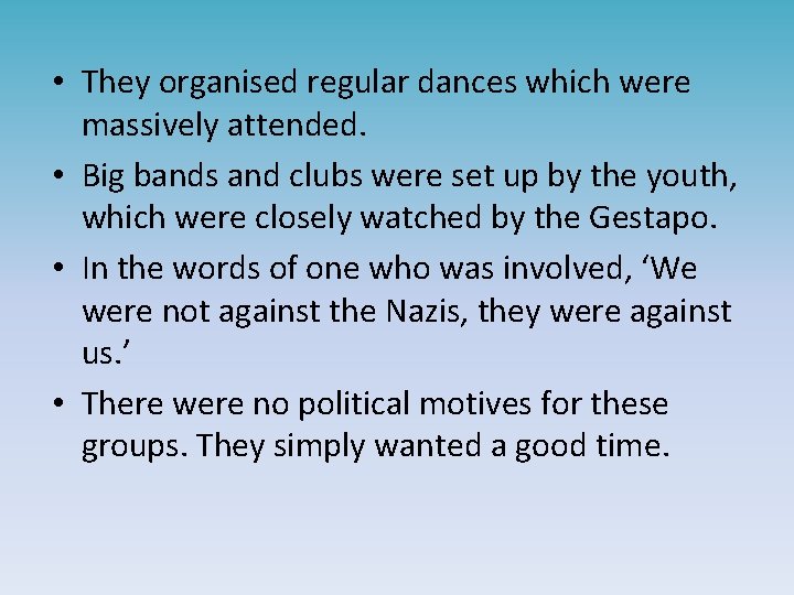  • They organised regular dances which were massively attended. • Big bands and