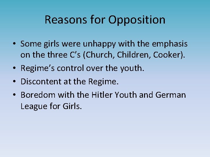 Reasons for Opposition • Some girls were unhappy with the emphasis on the three