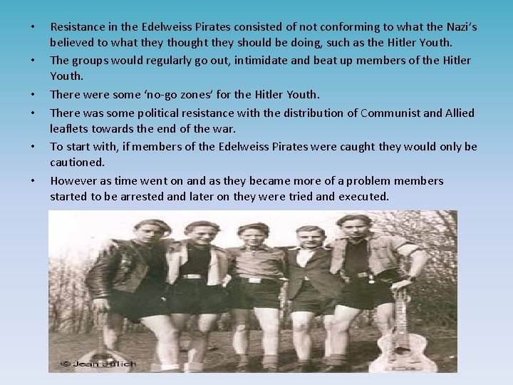  • • • Resistance in the Edelweiss Pirates consisted of not conforming to