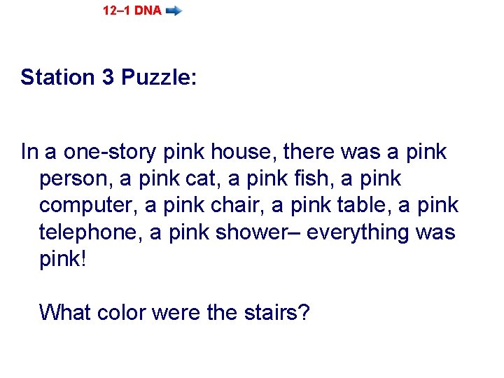 12– 1 DNA Station 3 Puzzle: In a one-story pink house, there was a