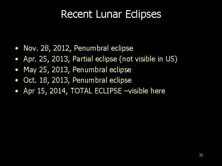 Recent Lunar Eclipses • • • Nov. 28, 2012, Penumbral eclipse Apr. 25, 2013,