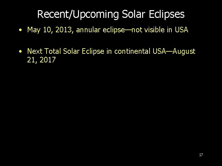 Recent/Upcoming Solar Eclipses • May 10, 2013, annular eclipse—not visible in USA • Next