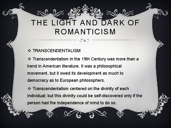 THE LIGHT AND DARK OF ROMANTICISM v TRANSCENDENTALISM v Transcendentalism in the 19 th