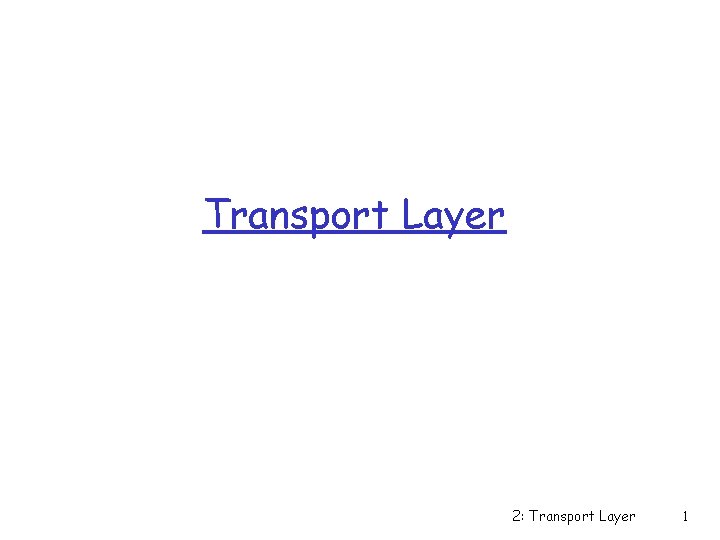 Transport Layer 2: Transport Layer 1 