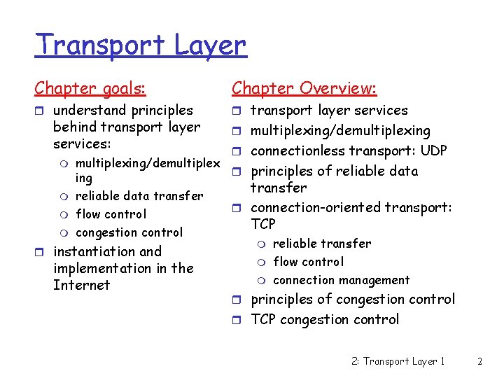 Transport Layer Chapter goals: Chapter Overview: r understand principles r transport layer services behind