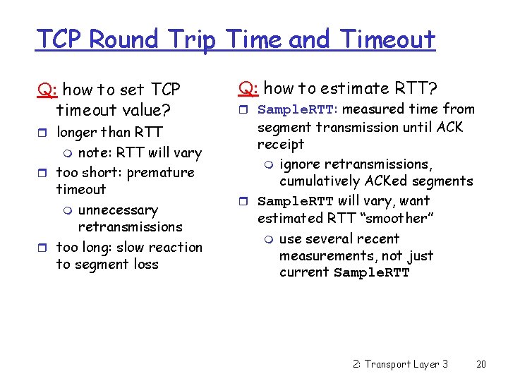 TCP Round Trip Time and Timeout Q: how to set TCP timeout value? r