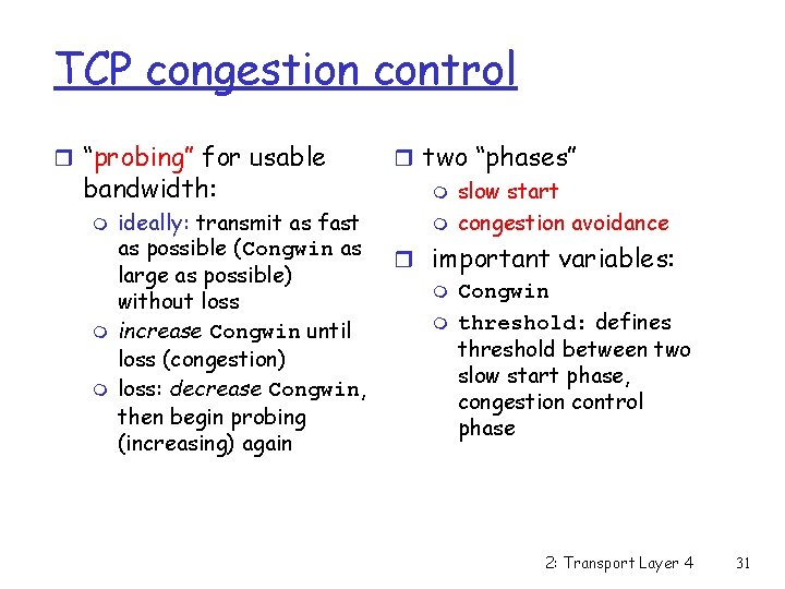 TCP congestion control r “probing” for usable bandwidth: m m m ideally: transmit as