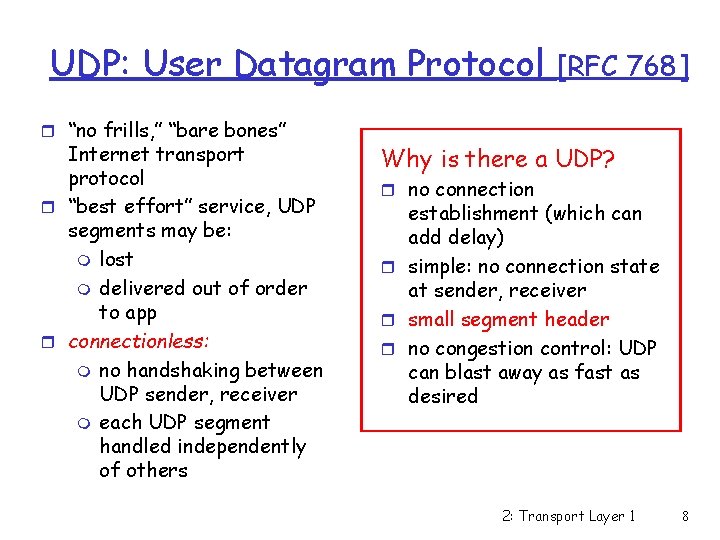 UDP: User Datagram Protocol r “no frills, ” “bare bones” Internet transport protocol r