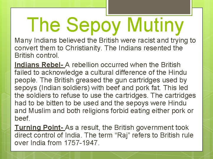 The Sepoy Mutiny Many Indians believed the British were racist and trying to convert