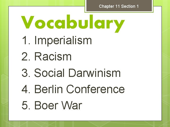 Chapter 11 Section 1 Vocabulary 1. Imperialism 2. Racism 3. Social Darwinism 4. Berlin