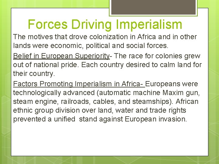 Forces Driving Imperialism The motives that drove colonization in Africa and in other lands