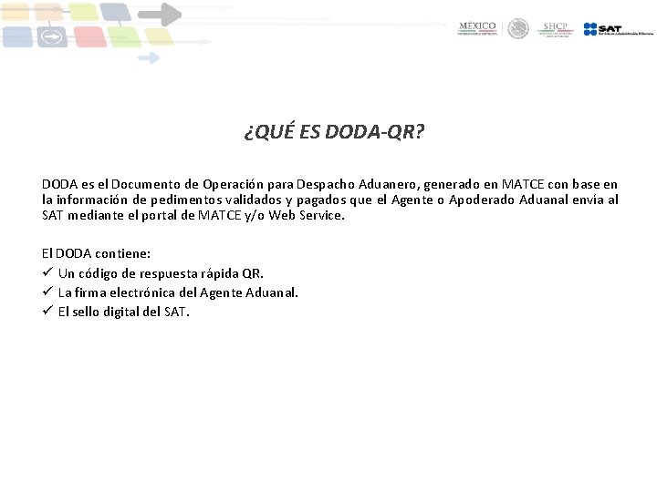 ¿QUÉ ES DODA-QR? DODA es el Documento de Operación para Despacho Aduanero, generado en