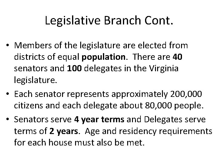 Legislative Branch Cont. • Members of the legislature are elected from districts of equal