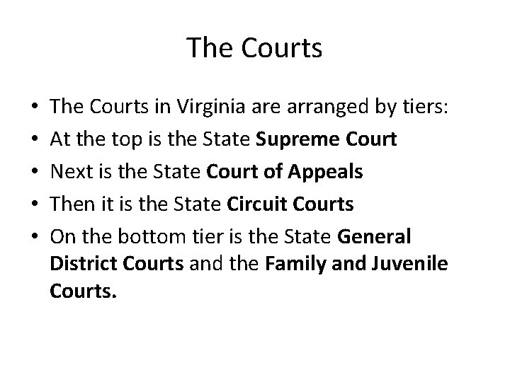 The Courts • • • The Courts in Virginia are arranged by tiers: At