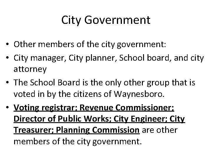 City Government • Other members of the city government: • City manager, City planner,