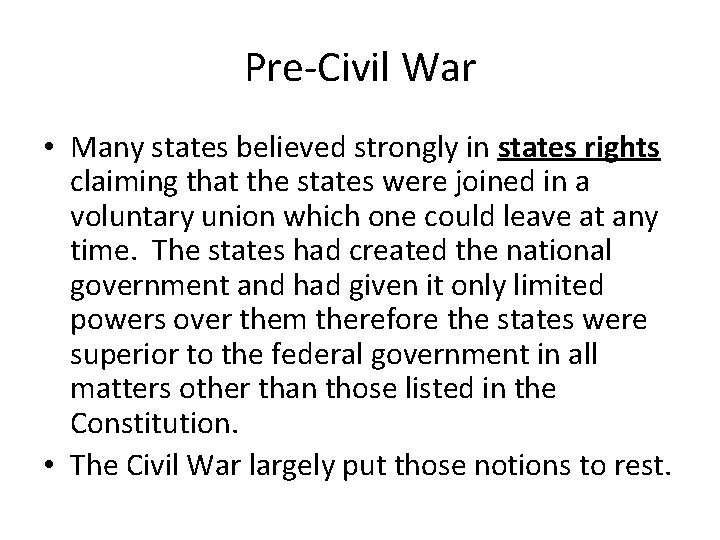 Pre-Civil War • Many states believed strongly in states rights claiming that the states